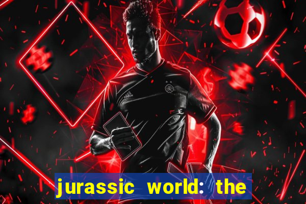 jurassic world: the game apk dinheiro infinito